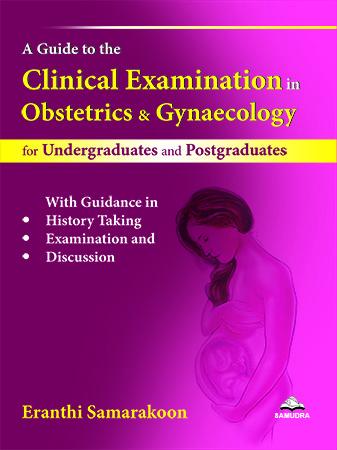 Cover of A Guide to the Clinical Examination in Obstetrics & Gynaecology for Undergraduates and Postgraduates
