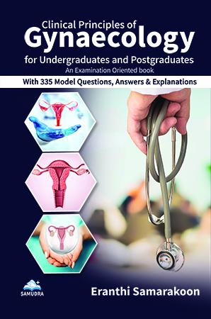 Cover of Clinical Principles of Gynaecology for Undergraduates and Postgraduates: an Examination-Oriented Book with 335 Model Questions, Answers & Explanations