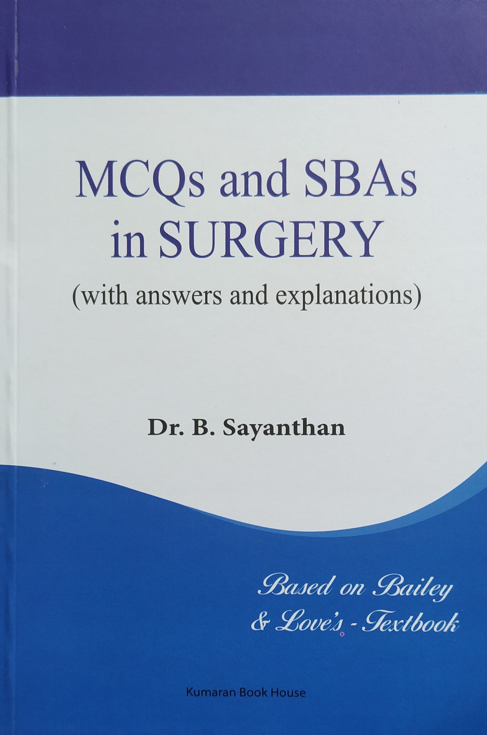 Cover of MCQs and SBAs in Surgery with Answers and Explanations: Based on Bailey and Love's Textbook